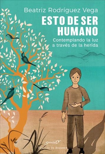 ESTO DE SER HUMANO. CONTEMPLANDO LA LUZ A TRAVÉS DE LA HERIDA | 9788433030641 | RODRÍGUEZ VEGA, BEATRIZ | Llibreria Online de Vilafranca del Penedès | Comprar llibres en català