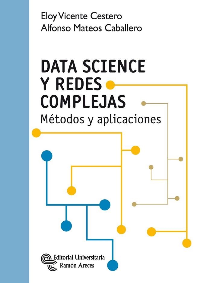 DATA SCIENCE Y REDES COMPLEJAS | 9788499612980 | VICENTE CESTERO, ELOY/MATEOS CABALLERO, ALFONSO | Llibreria Online de Vilafranca del Penedès | Comprar llibres en català