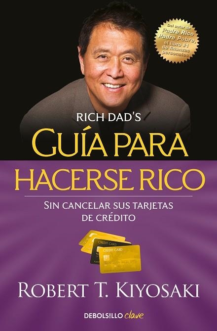 GUÍA PARA HACERSE RICO SIN CANCELAR SUS TARJETAS DE CRÉDITO | 9788466355353 | KIYOSAKI, ROBERT T. | Llibreria Online de Vilafranca del Penedès | Comprar llibres en català