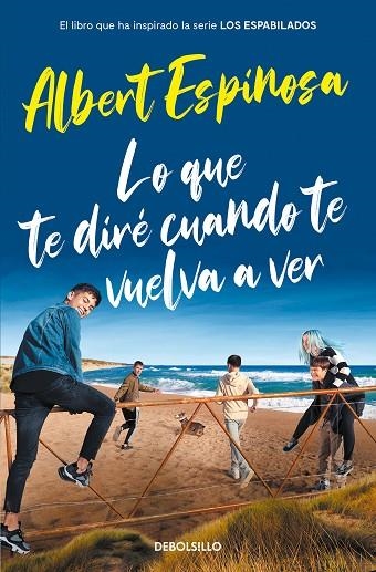 LO QUE TE DIRÉ CUANDO TE VUELVA A VER (EL LIBRO QUE INSPIRÓ LA SERIE LOS ESPABIL | 9788466357395 | ESPINOSA, ALBERT | Llibreria Online de Vilafranca del Penedès | Comprar llibres en català