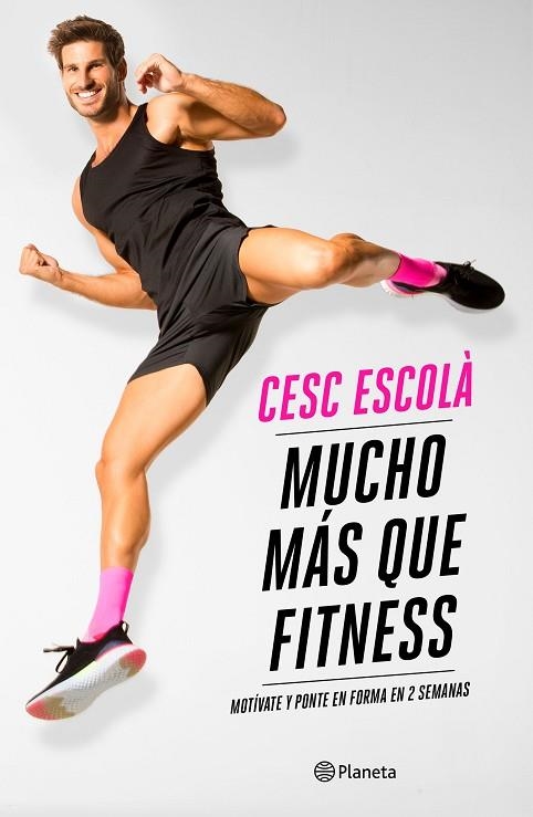 MUCHO MÁS QUE FITNESS | 9788408237181 | ESCOLÀ, CESC | Llibreria Online de Vilafranca del Penedès | Comprar llibres en català