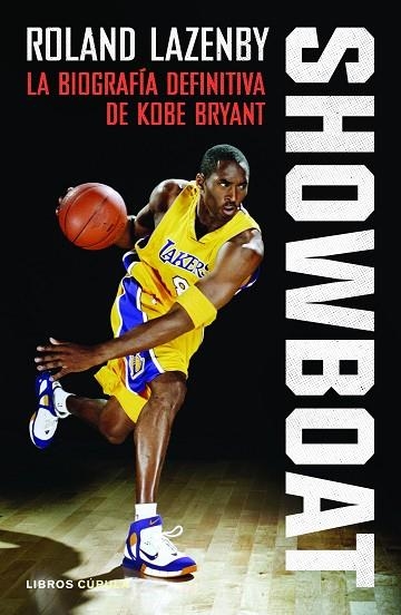 SHOWBOAT LA BIOGRAFIA DEFINITIVA DE KOBE BRYANT | 9788448027599 | LAZENBY, ROLAND | Llibreria Online de Vilafranca del Penedès | Comprar llibres en català