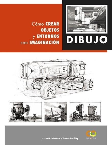 DIBUJO. CÓMO CREAR OBJETOS Y ENTORNOS CON IMAGINACIÓN | 9788441542945 | ROBERTSON, SCOTT/BERTLING, TOMAS | Llibreria Online de Vilafranca del Penedès | Comprar llibres en català