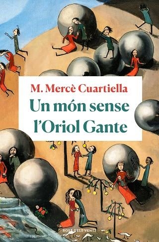 UN MÓN SENSE L'ORIOL GANTE | 9788418033094 | CUARTIELLA, M. MERCÈ | Llibreria Online de Vilafranca del Penedès | Comprar llibres en català