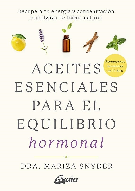 ACEITES ESENCIALES PARA EL EQUILIBRIO HORMONAL | 9788484458494 | SNYDER, DRA. MARIZA | Llibreria Online de Vilafranca del Penedès | Comprar llibres en català