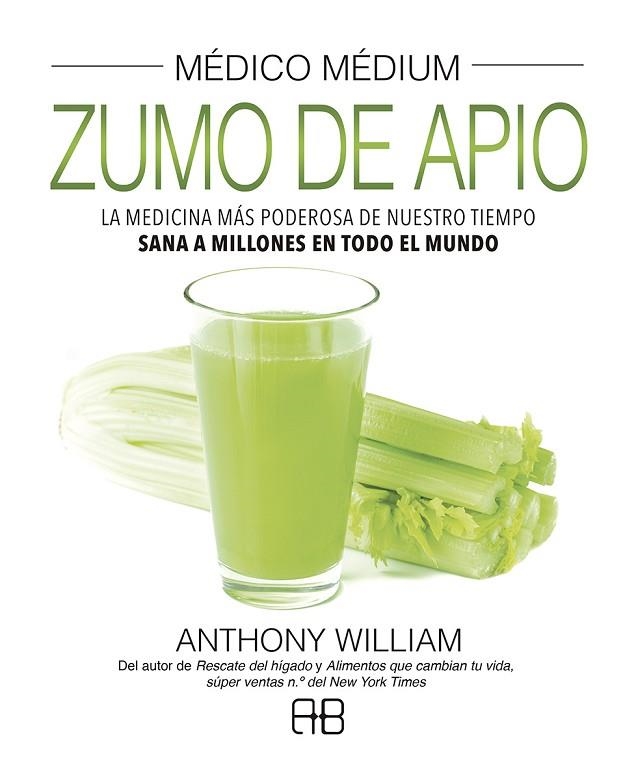 MÉDICO MÉDIUM ZUMO DE APIO | 9788417851156 | WILLIAM, ANTHONY | Llibreria Online de Vilafranca del Penedès | Comprar llibres en català