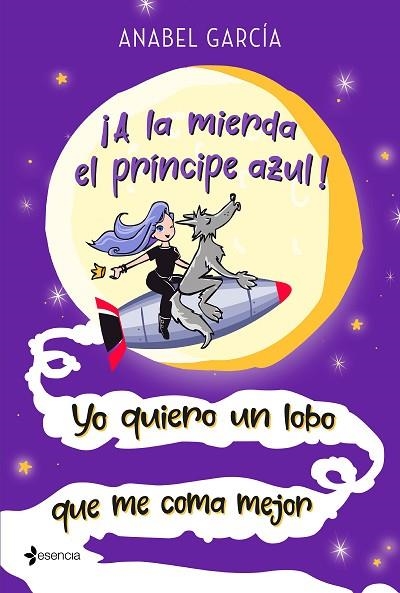 ¡A LA MIERDA EL PRÍNCIPE AZUL! YO QUIERO UN LOBO QUE ME COMA MEJOR | 9788408223658 | GARCÍA, ANABEL | Llibreria Online de Vilafranca del Penedès | Comprar llibres en català