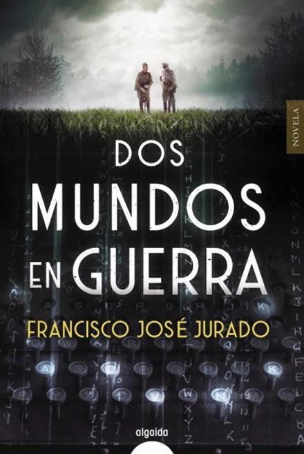 DOS MUNDOS EN GUERRA | 9788491893226 | JURADO, FRANCISCO JOSÉ | Llibreria Online de Vilafranca del Penedès | Comprar llibres en català