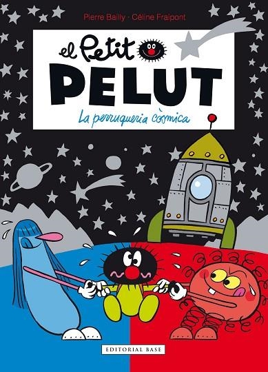 PETIT PELUT 12. LA PERRUQUERIA CÒSMICA | 9788417759926 | FRAIPONT, CÉLINE/BAILLY, PIERRE | Llibreria Online de Vilafranca del Penedès | Comprar llibres en català