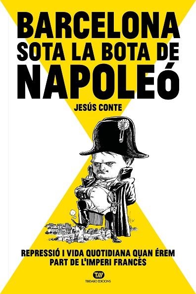 BARCELONA SOTA LA BOTA DE NAPOLEÓ | 9788413478234 | CONTE BARRERA, JESÚS | Llibreria Online de Vilafranca del Penedès | Comprar llibres en català