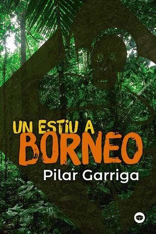 UN ESTIU A BORNEO | 9788448952990 | GARRIGA, PILAR | Llibreria Online de Vilafranca del Penedès | Comprar llibres en català