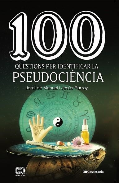 100 QÜESTIONS PER IDENTIFICAR LA PSEUDOCIÈNCIA | 9788413560243 | PURROY VÁZQUEZ , JESÚS/DE MANUEL I BARRABÍN, JORDI | Llibreria Online de Vilafranca del Penedès | Comprar llibres en català