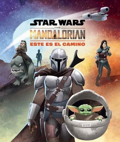 STAR WARS. THE MANDALORIAN. ESTE ES EL CAMINO | 9788408237051 | STAR WARS | Llibreria Online de Vilafranca del Penedès | Comprar llibres en català