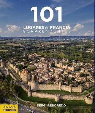 101 LUGARES DE FRANCIA SORPRENDENTES | 9788491583639 | REBOREDO MANZANARES, SERGI | Llibreria Online de Vilafranca del Penedès | Comprar llibres en català