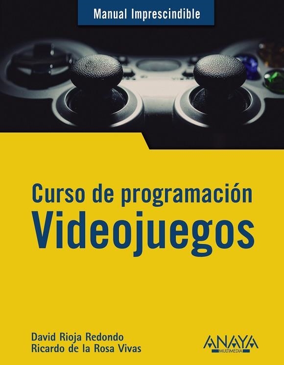 CURSO DE PROGRAMACIÓN. VIDEOJUEGOS | 9788441542686 | RIOJA REDONDO, DAVID/DE LA ROSA VIVAS, RICARDO | Llibreria Online de Vilafranca del Penedès | Comprar llibres en català