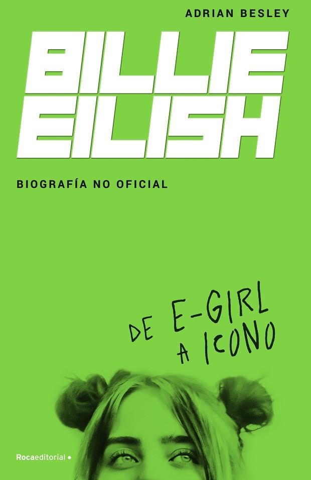 BILLIE EILISH. BIOGRAFÍA NO OFICIAL | 9788418014932 | BESLEY, ADRIAN | Llibreria Online de Vilafranca del Penedès | Comprar llibres en català