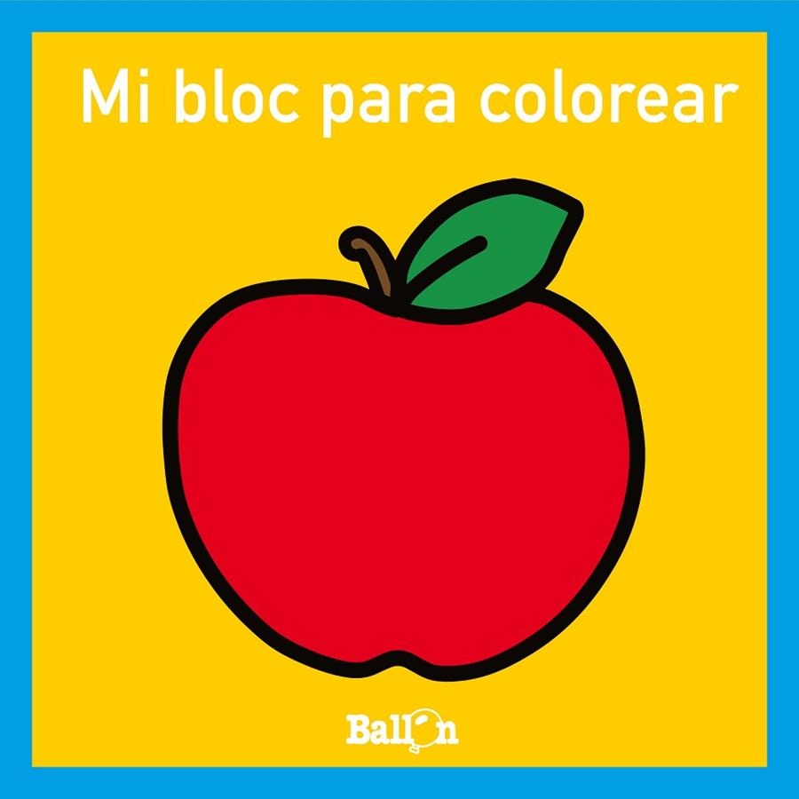 MI BLOC PARA COLOREAR - MANZANA | 9789403224749 | BALLON | Llibreria Online de Vilafranca del Penedès | Comprar llibres en català