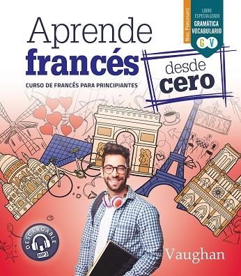 APRENDE FRANCÉS DESDE CERO | 9788416667840 | MARTÍNEZ FREUND, CLAUDIA | Llibreria Online de Vilafranca del Penedès | Comprar llibres en català