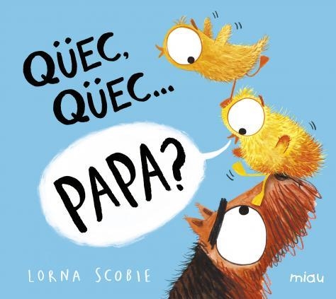 QÜEC QÜEC? PAPA? | 9788418277528 | SCOBIE, LORNA | Llibreria Online de Vilafranca del Penedès | Comprar llibres en català