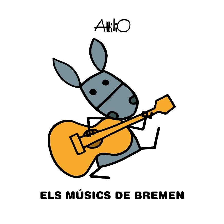 ELS MÚSICS DE BREMEN | 9788468346830 | ATTILIO | Llibreria Online de Vilafranca del Penedès | Comprar llibres en català