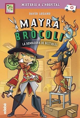 MAYRA BRÒCOLI 4: LA DOMADORA DE BESTIOLES | 9788468349220 | LOZANO GARBALA, DAVOD | Llibreria Online de Vilafranca del Penedès | Comprar llibres en català