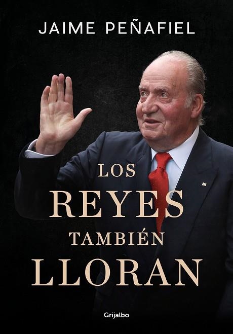 LOS REYES TAMBIÉN LLORAN | 9788418055010 | PEÑAFIEL, JAIME | Llibreria Online de Vilafranca del Penedès | Comprar llibres en català