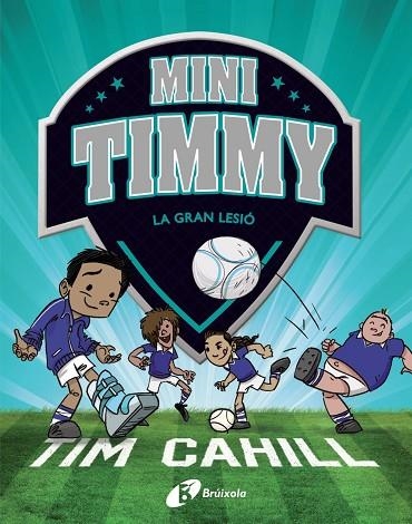 MINI TIMMY 5 LA GRAN LESIÓ | 9788413490359 | CAHILL, TIM | Llibreria L'Odissea - Libreria Online de Vilafranca del Penedès - Comprar libros