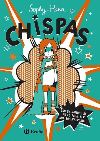 CHISPAS, 1. CON UN NOMBRE ASÍ, NO ES FÁCIL SER UNA SUPERHEROÍNA... | 9788469663349 | HENN, SOPHY | Llibreria Online de Vilafranca del Penedès | Comprar llibres en català