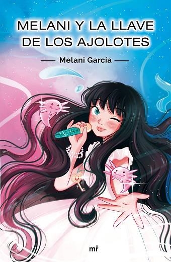 MELANI Y LA LLAVE DE LOS AJOLOTES | 9788427048256 | GARCÍA, MELANI | Llibreria Online de Vilafranca del Penedès | Comprar llibres en català