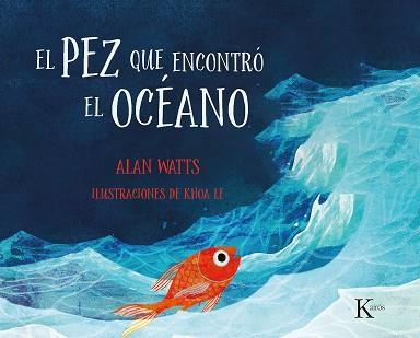 EL PEZ QUE ENCONTRÓ EL OCÉANO | 9788499888477 | WATTS, ALAN | Llibreria L'Odissea - Libreria Online de Vilafranca del Penedès - Comprar libros