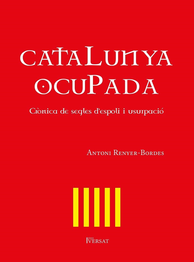 CATALUNYA OCUPADA. CRÒNICA DE SEGLES D'ESPOLI I USURPACIÓ | 9788418522192 | RENYER-BORDES, ANTONI | Llibreria Online de Vilafranca del Penedès | Comprar llibres en català