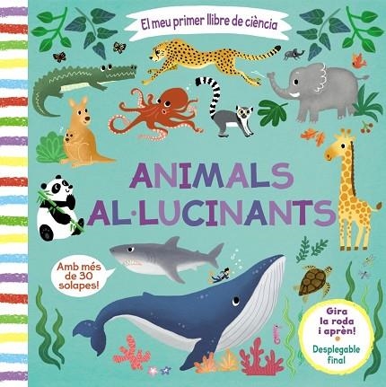 EL MEU PRIMER LLIBRE DE CIÈNCIA ANIMALS AL·LUCINANTS | 9788413490038 | VARIOS AUTORES | Llibreria Online de Vilafranca del Penedès | Comprar llibres en català