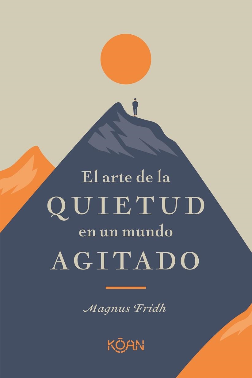 EL ARTE DE LA QUIETUD EN UN MUNDO AGITADO | 9788418223266 | FRIDH, MAGNUS | Llibreria Online de Vilafranca del Penedès | Comprar llibres en català