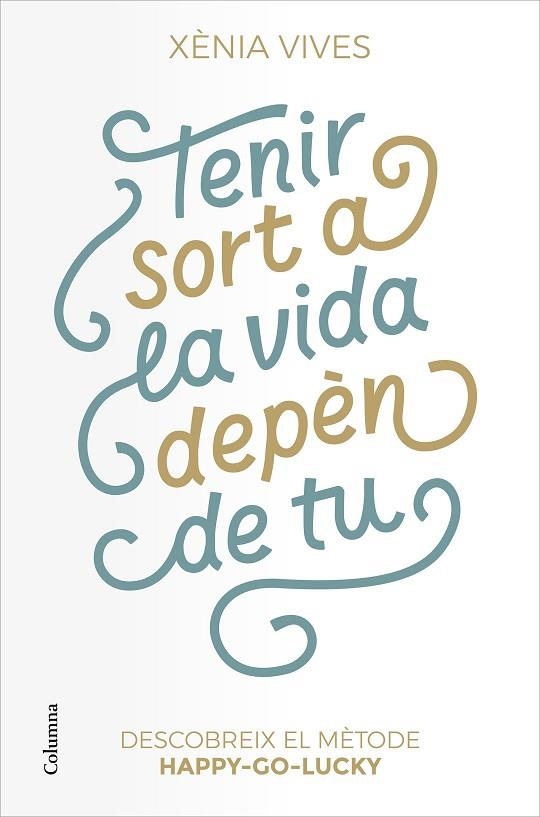 TENIR SORT A LA VIDA DEPÈN DE TU | 9788466427517 | VIVES, XÈNIA | Llibreria Online de Vilafranca del Penedès | Comprar llibres en català