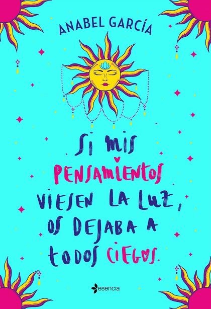 SI MIS PENSAMIENTOS VIESEN LA LUZ, OS DEJABA A TODOS CIEGOS | 9788408238195 | GARCÍA, ANABEL | Llibreria Online de Vilafranca del Penedès | Comprar llibres en català