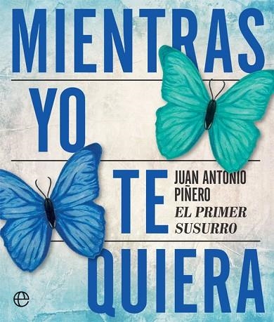 MIENTRAS YO TE QUIERA | 9788413840499 | PIÑERO, JUAN ANTONIO | Llibreria Online de Vilafranca del Penedès | Comprar llibres en català