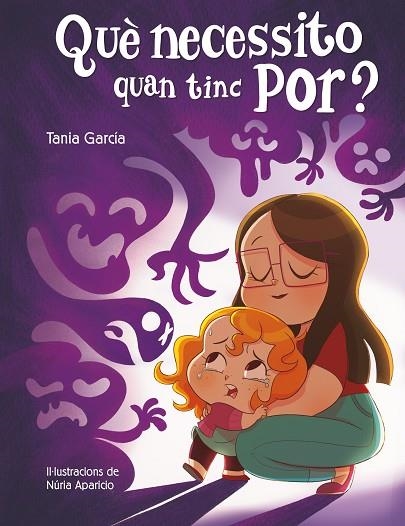 QUÈ NECESSITO QUAN TINC POR? | 9788448857752 | GARCÍA, TANIA | Llibreria Online de Vilafranca del Penedès | Comprar llibres en català