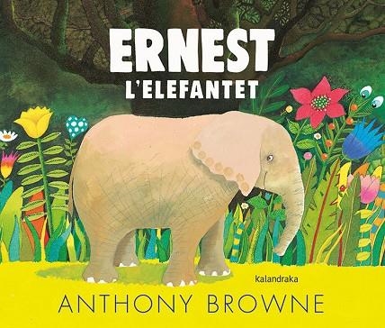 ERNEST L'ELEFANTET | 9788418558054 | BROWNE, ANTHONY | Llibreria Online de Vilafranca del Penedès | Comprar llibres en català