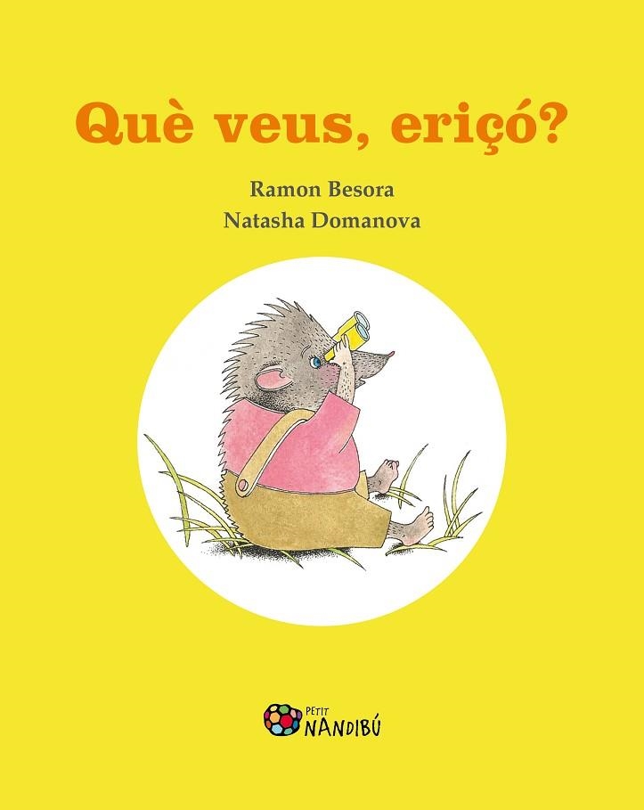 QUÈ VEUS ERIÇÓ? | 9788413032368 | BESORA OLIVA, RAMON/DOMANOVA, NATASHA | Llibreria Online de Vilafranca del Penedès | Comprar llibres en català