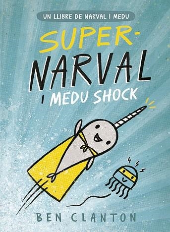 SUPERNARVAL I MEDU SHOCK | 9788426145260 | CLANTON, BEN | Llibreria Online de Vilafranca del Penedès | Comprar llibres en català