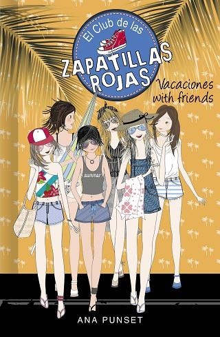 VACACIONES WITH FRIENDS (SERIE EL CLUB DE LAS ZAPATILLAS ROJAS 19) | 9788418318757 | PUNSET, ANA | Llibreria Online de Vilafranca del Penedès | Comprar llibres en català