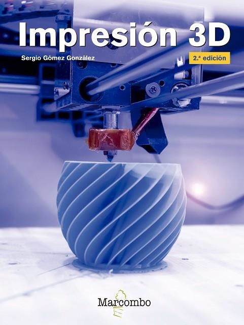 IMPRESIÓN 3D 2ªED. | 9788426727121 | GÓMEZ GONZÁLEZ, SERGIO | Llibreria Online de Vilafranca del Penedès | Comprar llibres en català