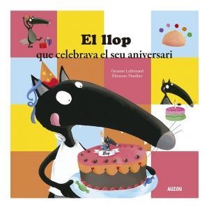 EL LLOP QUE CELEBRAVA EL SEU ANIVERSARI | 9782733879924 | LALLEMAND, ORIANNE/THUILLIER, ÉLÉONORE | Llibreria Online de Vilafranca del Penedès | Comprar llibres en català