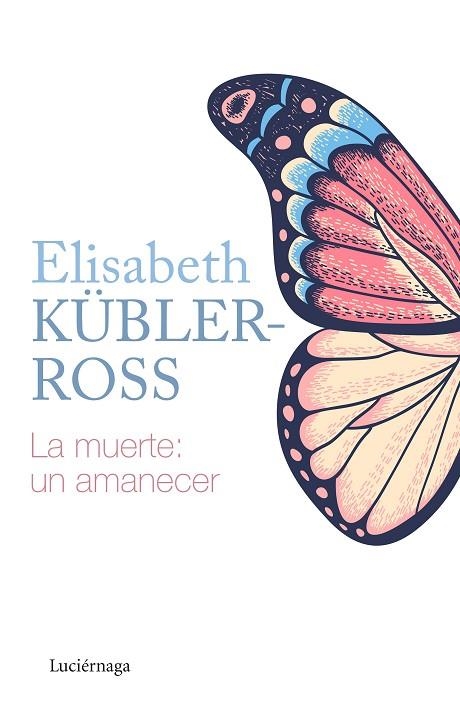 LA MUERTE: UN AMANECER | 9788418015205 | KÜBLER-ROSS, ELISABETH | Llibreria Online de Vilafranca del Penedès | Comprar llibres en català