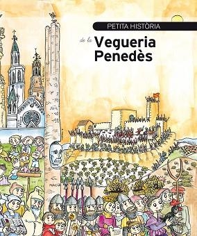 PETITA HISTÒRIA DE LA VEGUERIA PENEDÈS | 9788499796253 | CERVERA, MANEL | Llibreria L'Odissea - Libreria Online de Vilafranca del Penedès - Comprar libros