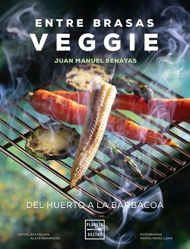 ENTRE BRASAS VEGGIE | 9788408241577 | BENAYAS, JUAN MANUEL | Llibreria L'Odissea - Libreria Online de Vilafranca del Penedès - Comprar libros