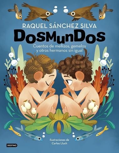 DOSMUNDOS CUENTOS DE MELLIZOS GEMELOS Y OTROS HERMANOS SIN IGUAL | 9788408241966 | SÁNCHEZ SILVA, RAQUEL/LLUCH, CARLOS | Llibreria Online de Vilafranca del Penedès | Comprar llibres en català