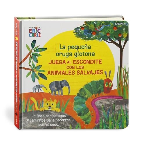 LA PEQUEÑA ORUGA GLOTONA JUEGA AL ESCONDITE CON LOS ANIMALES SALVAJES | 9788417742386 | CARLE, ERIC | Llibreria L'Odissea - Libreria Online de Vilafranca del Penedès - Comprar libros