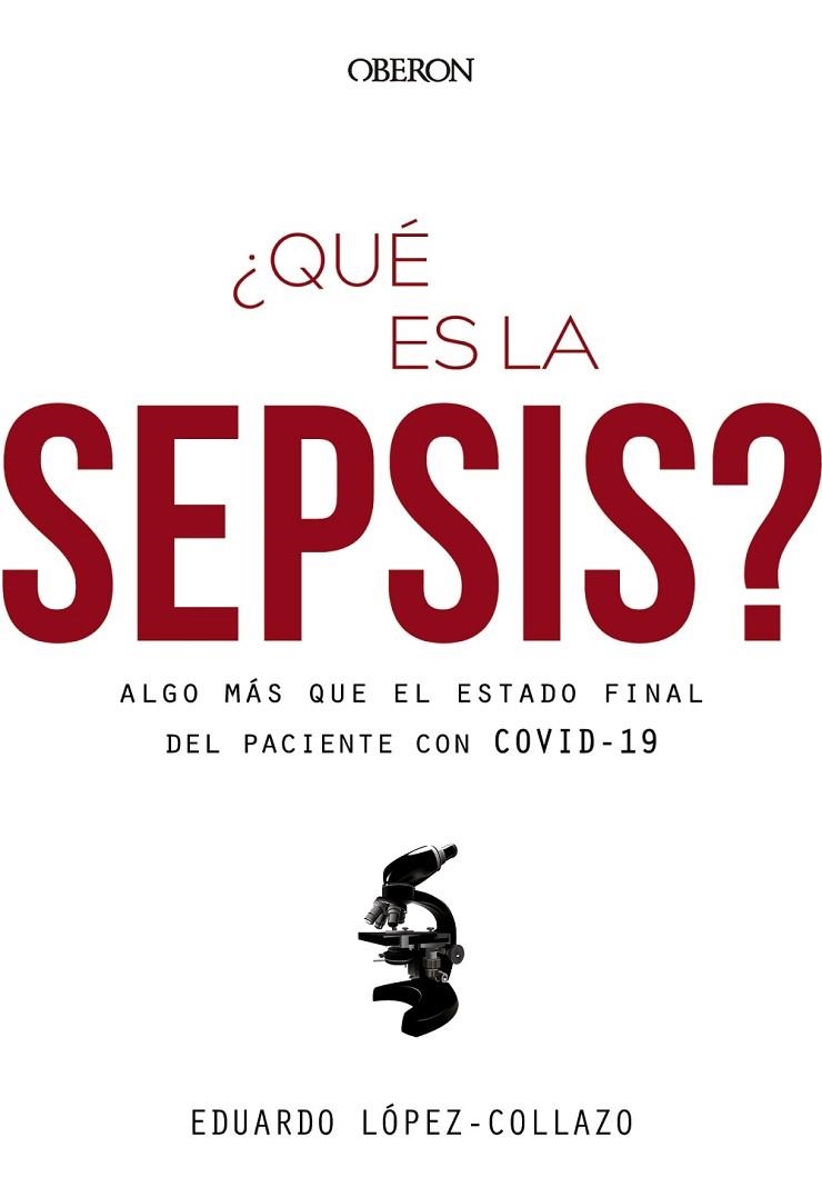 ¿QUÉ ES LA SEPSIS? ALGO MÁS QUE EL ESTADO FINAL DEL PACIENTE CON COVID-19 | 9788441543416 | LÓPEZ-COLLAZO, EDUARDO | Llibreria Online de Vilafranca del Penedès | Comprar llibres en català