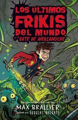 LOS ÚLTIMOS FRIKIS DEL MUNDO Y EL BATE DE MEDIANOCHE | 9788418002755 | BRALLIER, MAX | Llibreria Online de Vilafranca del Penedès | Comprar llibres en català